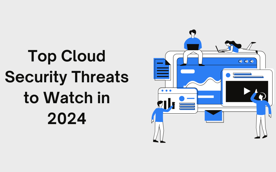 Top Cloud Security Threats to Watch in 2024